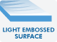 FLR Light Embossed Surface FLR Light Embossed Surface