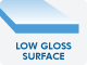 FLR Low Gloss Surface FLR Low Gloss Surface